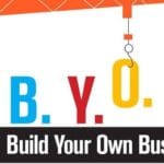 B.Y.O.B. Build Your Own Business