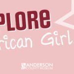 Explore American Girl at the Anderson County Museum